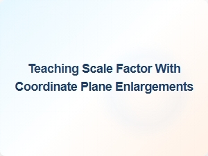 Mastering Scale Factor with Coordinate Plane Enlargements