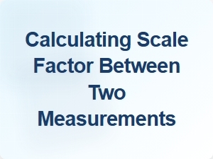 Calculating Scale Factor Between Measurements