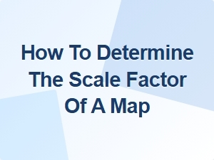 Calculating the Scale Factor of a Map
